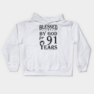 Blessed By God For 91 Years Kids Hoodie